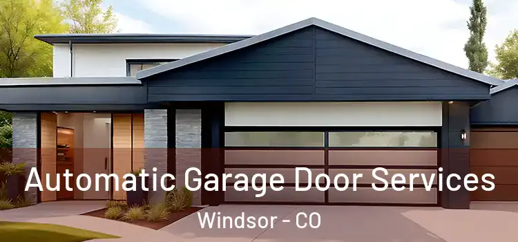  Automatic Garage Door Services Windsor - CO