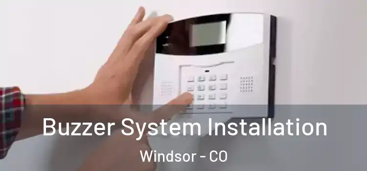  Buzzer System Installation Windsor - CO