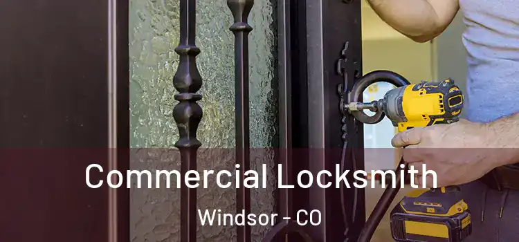 Commercial Locksmith Windsor - CO