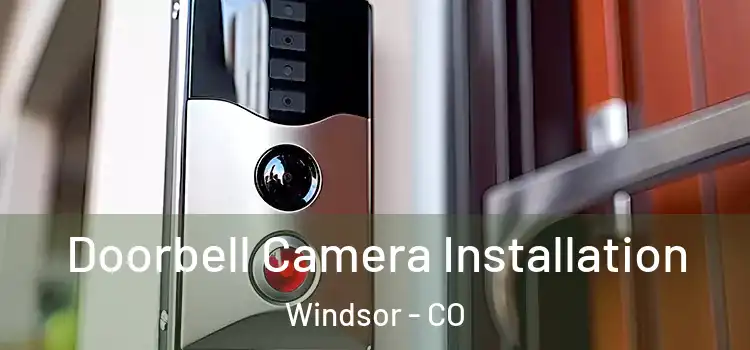  Doorbell Camera Installation Windsor - CO
