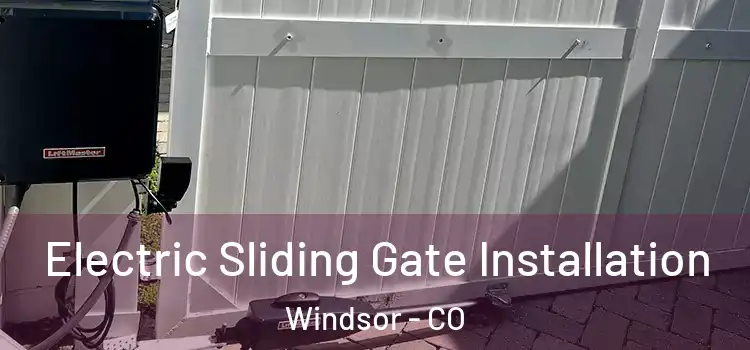  Electric Sliding Gate Installation Windsor - CO
