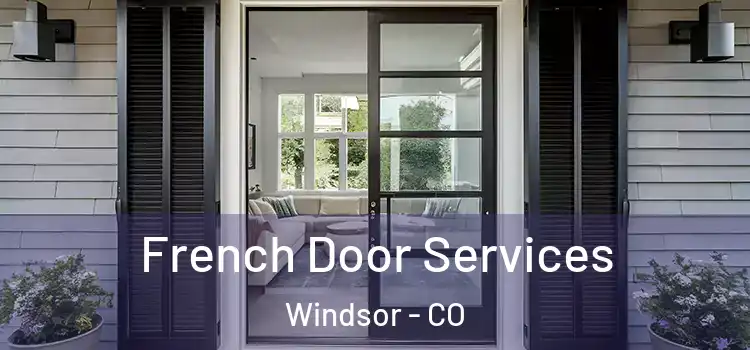  French Door Services Windsor - CO