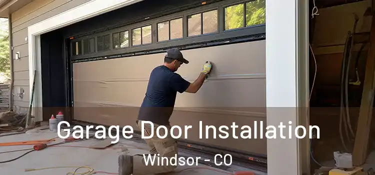  Garage Door Installation Windsor - CO