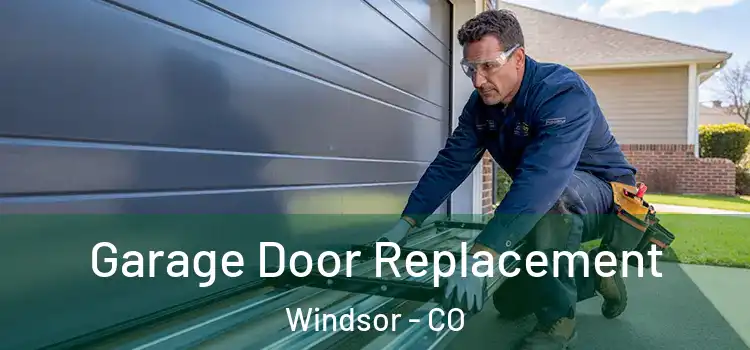  Garage Door Replacement Windsor - CO