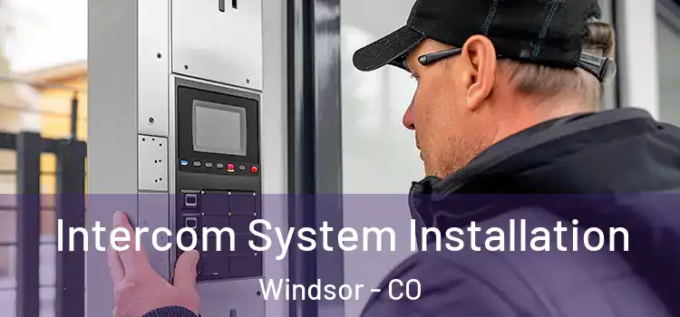 Intercom System Installation Windsor - CO