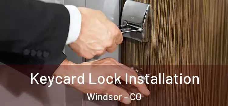  Keycard Lock Installation Windsor - CO