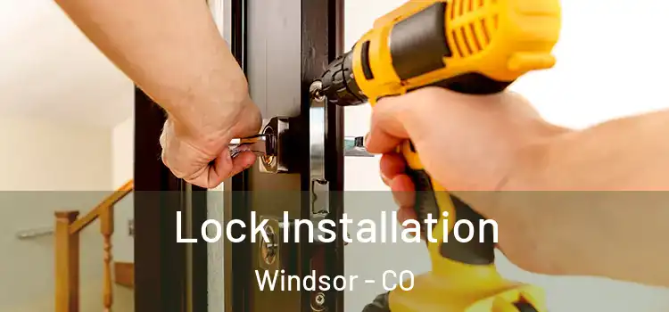  Lock Installation Windsor - CO