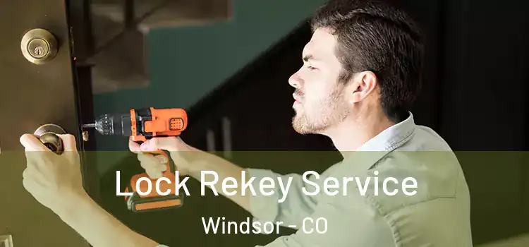  Lock Rekey Service Windsor - CO