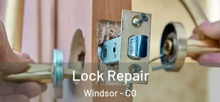  Lock Repair Windsor - CO