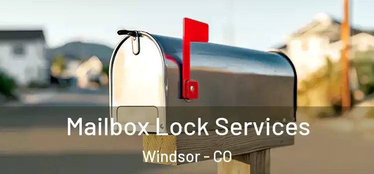 Mailbox Lock Services Windsor - CO