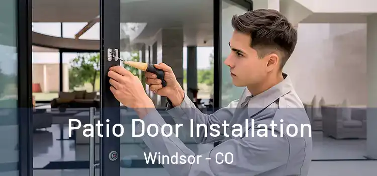  Patio Door Installation Windsor - CO
