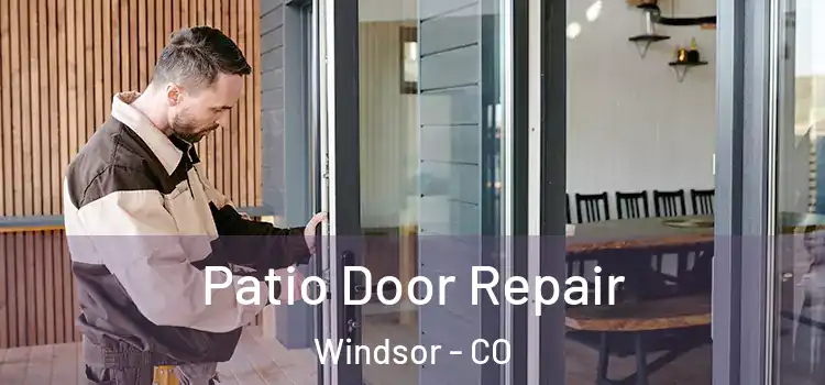  Patio Door Repair Windsor - CO
