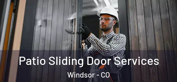  Patio Sliding Door Services Windsor - CO