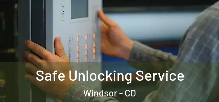  Safe Unlocking Service Windsor - CO