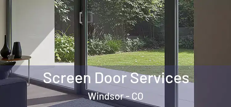 Screen Door Services Windsor - CO