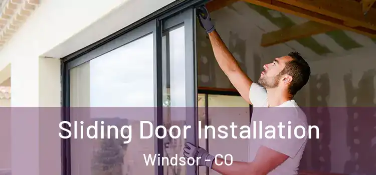  Sliding Door Installation Windsor - CO