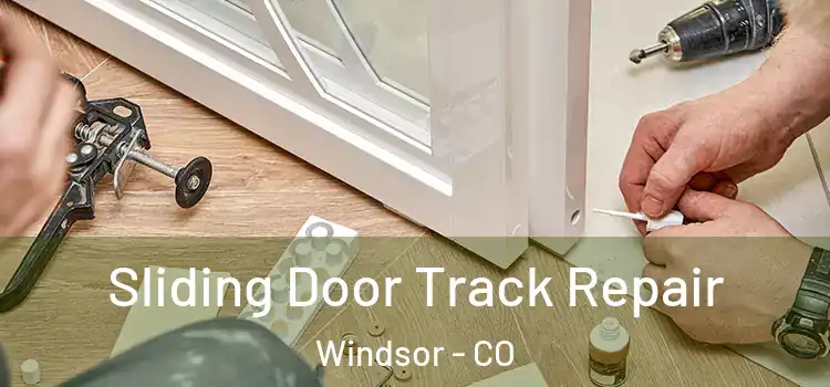  Sliding Door Track Repair Windsor - CO