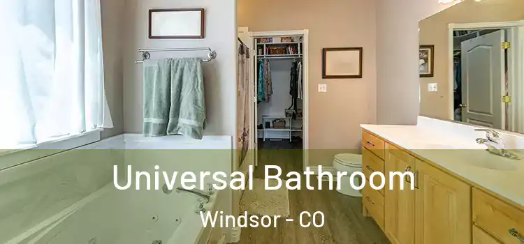 Universal Bathroom Windsor - CO